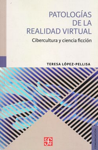 Patologías de la realidad virtual. Cibercultura y ciencia ficción