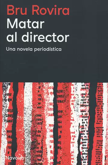 Matar al director. Una novela periodística