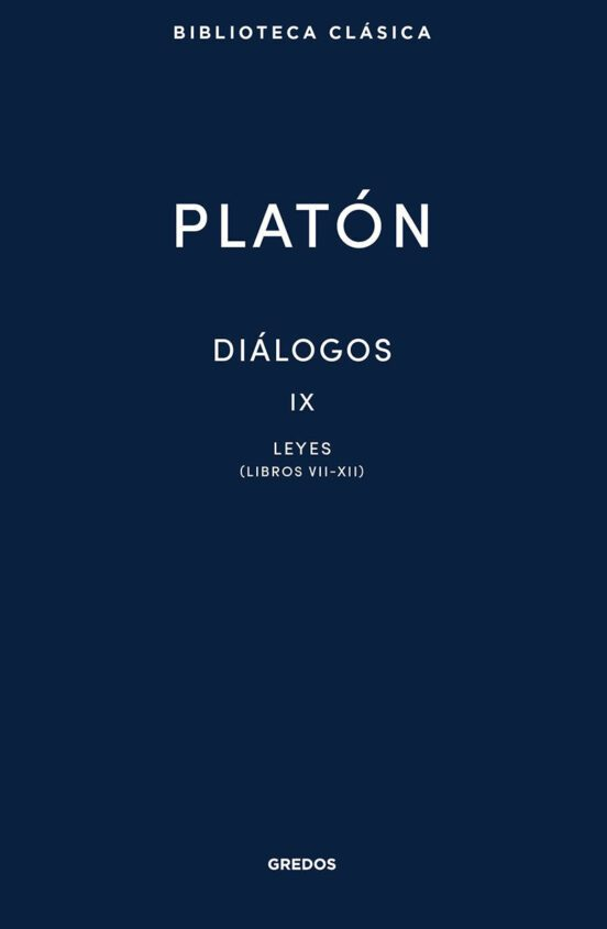 Diálogos IX. Leyes (librosVII - XII)