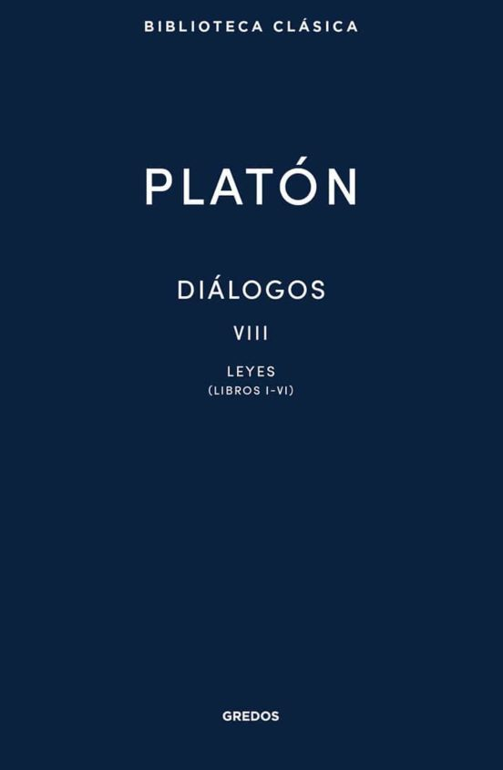 Diálogos VIII. Leyes (libros I - VI)